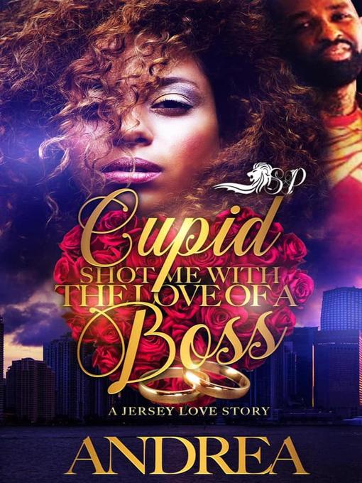 Title details for Cupid Shot me with the Love of a Boss by Shan Presents - Available